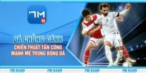 Đá chồng cánh - Chiến thuật tấn công mạnh mẽ trong bóng đá