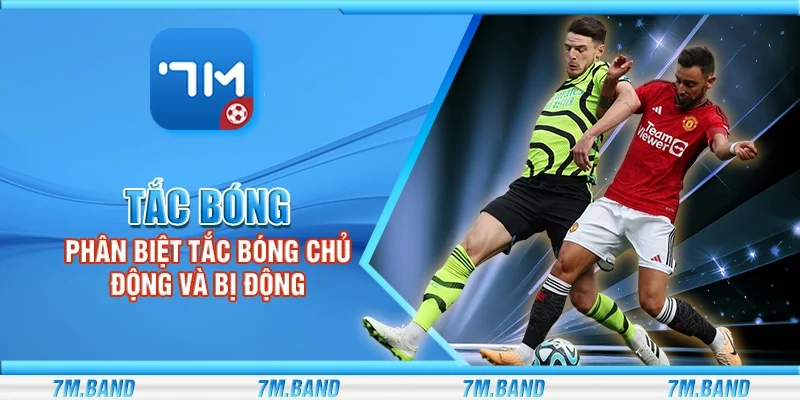 Tắc bóng – Phân biệt tắc bóng chủ động và bị động