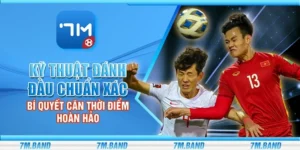 Kỹ thuật đánh đầu chuẩn xác - Bí quyết căn thời điểm hoàn hảo