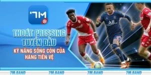 Thoát pressing tuyến đầu - Kỹ năng sống còn của hàng tiền vệ
