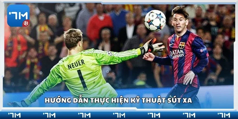 Hướng dẫn thực hiện kỹ thuật sút xa