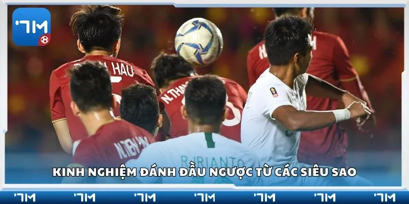 Kinh nghiệm đánh đầu ngược từ các siêu sao