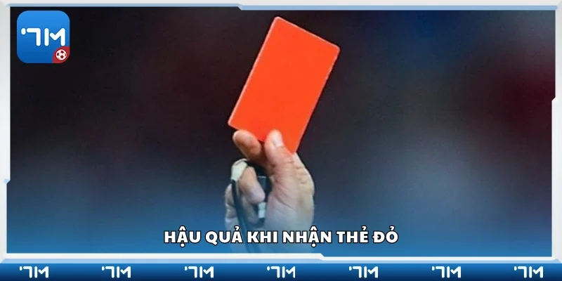Một số hậu quả khi nhận thẻ đỏ