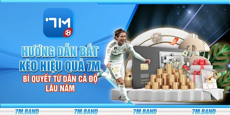 Hướng dẫn bắt kèo hiệu quả 7m – Bí quyết từ dân cá độ lâu năm