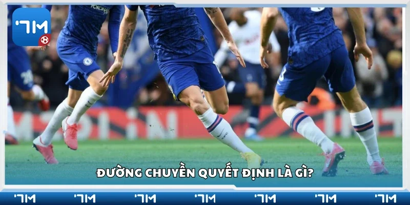 Đường chuyền quyết định là gì?