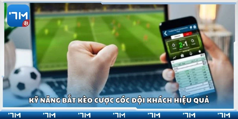 Kỹ năng bắt kèo cược góc đội khách hiệu quả