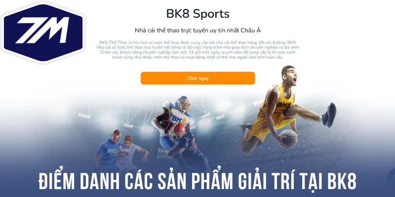 Điểm danh các sản phẩm giải trí tại Bk8
