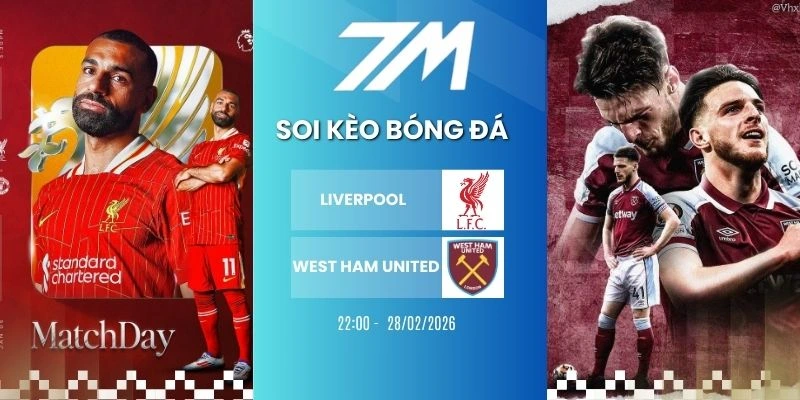 Kèo Bóng Đá Liverpool Vs West Ham United Hôm Nay Ngày 28/02/2026 – NHA