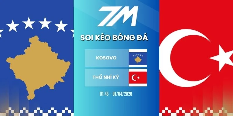 Kèo Bóng Đá Kosovo Vs Thổ Nhĩ Kỳ Hôm Nay Ngày 01/04/20266 – VLWC