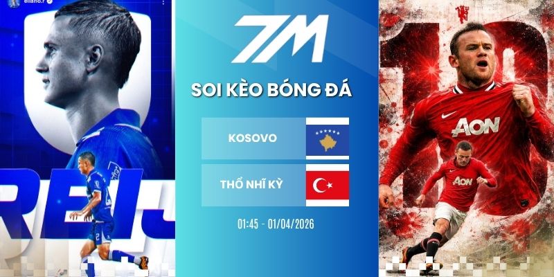 Kèo Bóng Đá Kosovo Vs Thổ Nhĩ Kỳ Hôm Nay Ngày 01/04/20266 – VLWC