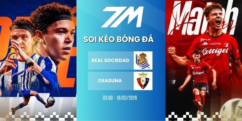 Kèo Bóng Đá Real Sociedad Vs Osasuna Hôm Nay Ngày 16/03/2026 – La Liga
