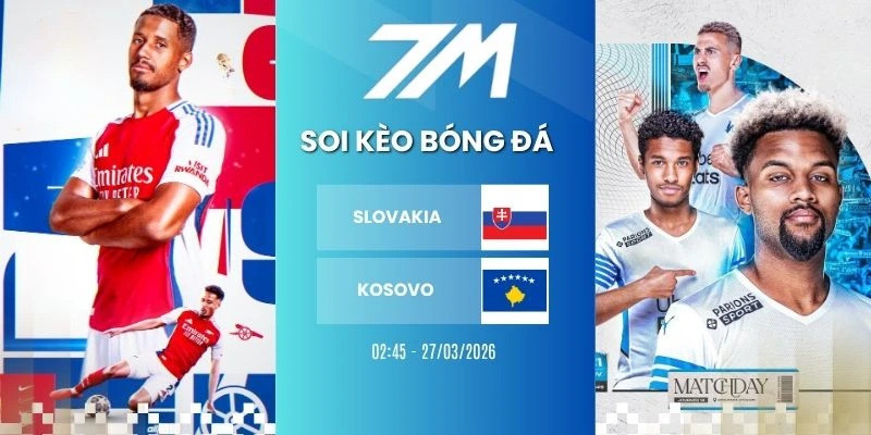 Kèo bóng đá Slovakia vs Kosovo hôm nay ngày 27/03/2026 - Vòng loại WC