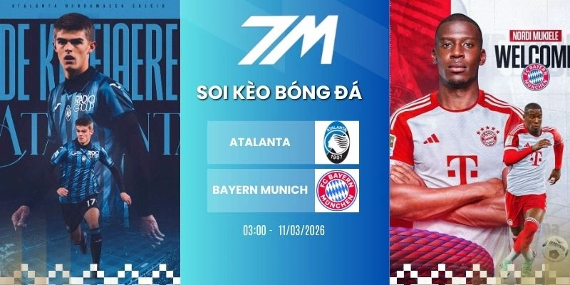 Kèo Nhà Cái Atalanta Vs Bayern Munich Hôm Nay Ngày 11/03/2026 – C1
