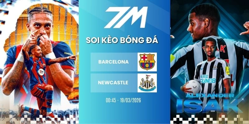 Kèo Nhà Cái Barcelona Vs Newcastle Hôm Nay Ngày 19/03/2026 – C1
