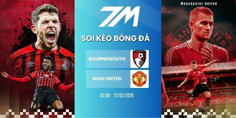 Kèo Nhà Cái Bournemouth Vs MU Hôm Nay Ngày 21/03/2026 – NHA