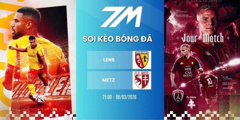 Kèo Nhà Cái Lens Vs Metz Hôm Nay Ngày 08/03/2026 – Ligue 1