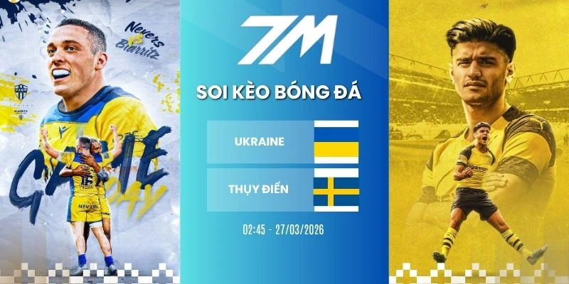 Kèo nhà cái Ukraine vs Thụy Điển hôm nay ngày 27/03/2026 - Vòng loại WC