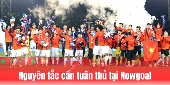 Website Nowgoal đưa ra nguyên tắc cần tuân thủ