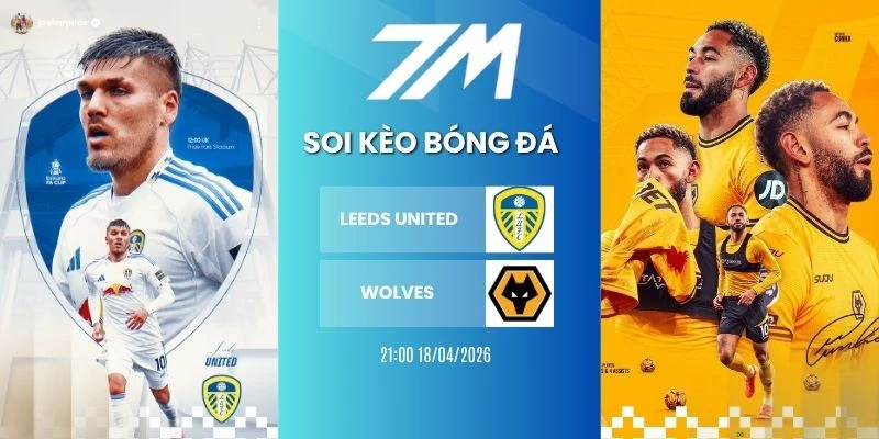 Kèo Bóng Đá Leeds United Vs Wolves Hôm Nay Ngày 18/04/2026 – NHA