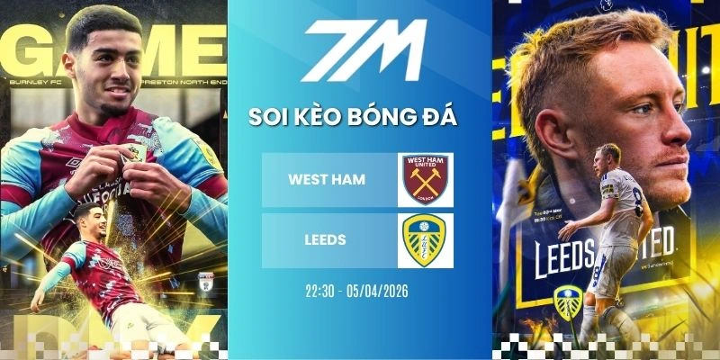 Kèo Bóng Đá West Ham Vs Leeds Hôm Nay Ngày 05/04/2026 – FA Cup