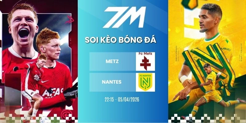 Kèo Nhà Cái Metz Vs Nantes Hôm Nay Ngày 05/04/2026 – Ligue 1 
