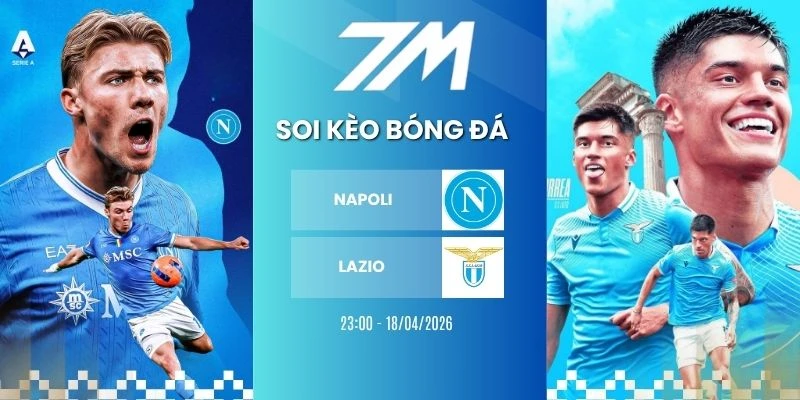 Kèo Nhà Cái Napoli Vs Lazio Hôm Nay Ngày 18/04/2026 – Serie A