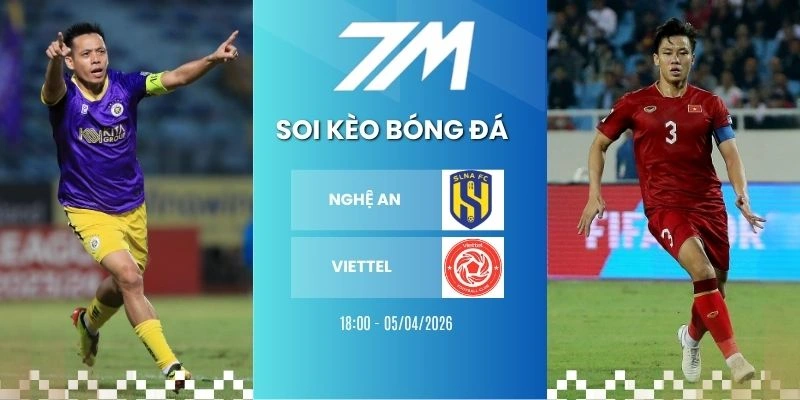 Kèo Nhà Cái Nghệ An Vs Viettel Hôm Nay Ngày 05/04/2026 – V League