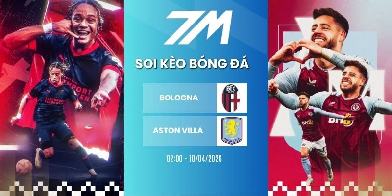 Tỷ Lệ Kèo Bologna Vs Aston Villa Hôm Nay Ngày 10/04/2026 – C2
